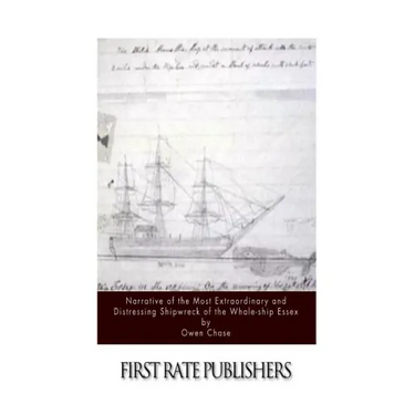 Narrative of the Most Extraordinary and Distressing Shipwreck of the Whale-ship Essex