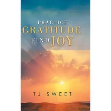 Practice Gratitude: Find Joy