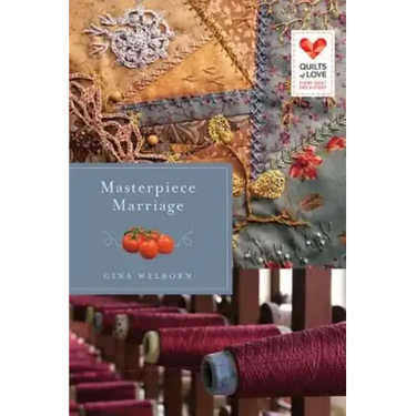 Masterpiece Marriage: Quilts of Love Series