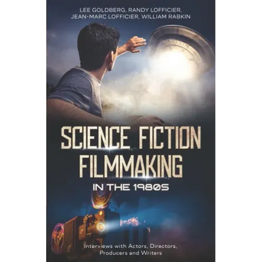 Science Fiction Filmmaking in the 1980s: Interviews with Actors, Directors, Producers and Writers