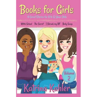 Books for Girls - 4 Great Stories for 8 to 12 year olds: Witch School, The Secret, I Shrunk my BF and Body Swap