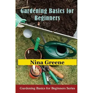 Gardening Basics for Beginners: Gardening Basics for Beginners Series