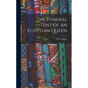 The Funeral Tent of an Egyptian Queen