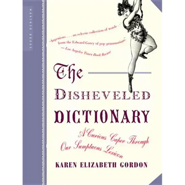 The Disheveled Dictionary: A Curious Caper Through Our Sumptuous Lexicon