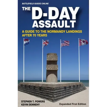 The D-Day Assault: A 70th Anniversary Guide to the Normandy Landings