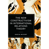 The New Constructivism in International Relations Theory