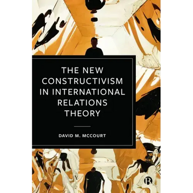 The New Constructivism in International Relations Theory