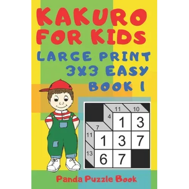Kakuro For Kids - Large Print 3x3 Easy - Book 1: Kids Mind Games - Logic Games For Kids - Puzzle Book For Kids