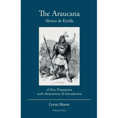 The Araucana: A New Translation with Annotations and Introduction