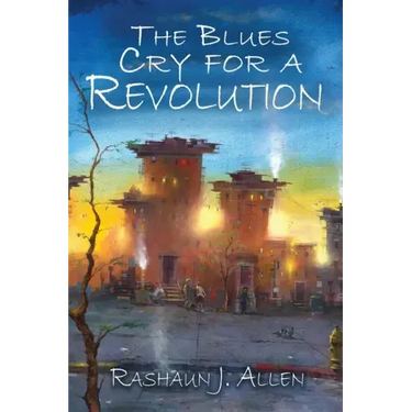 The Blues Cry For A Revolution