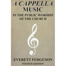 A Cappella Music in the Public Worship of the Church
