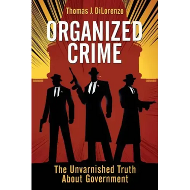 Organized Crime: The Unvarnished Truth About Government