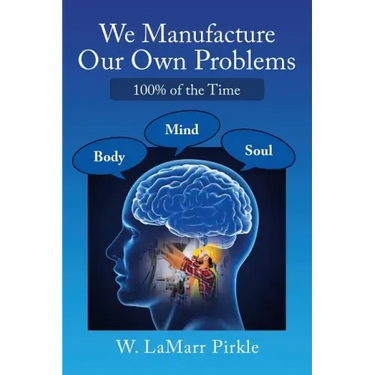 We Manufacture Our Own Problems: 100% of the Time