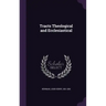 Tracts Theological and Ecclesiastical