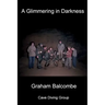 A Glimmering in Darkness