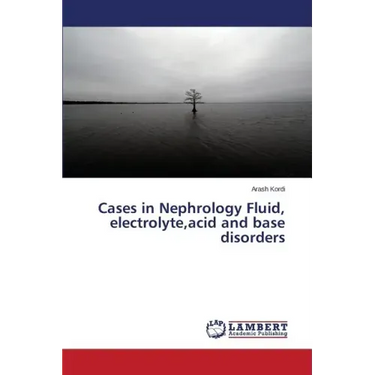 Cases in Nephrology Fluid, electrolyte, acid and base disorders