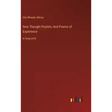New Thought Pastels; And Poems of Experience: in large print