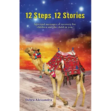12 Steps 12 Stories: Spiritual messages of recovery for children and the child in you.