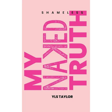 Shameless My Naked Truth