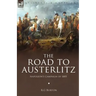 The Road to Austerlitz: Napoleon's Campaign of 1805