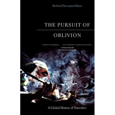 The Pursuit of Oblivion: A Global History of Narcotics