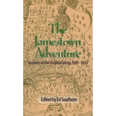 The Jamestown Adventure: Accounts of the Virginia Colony, 1605-1614