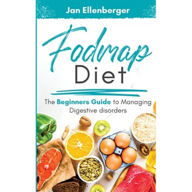 Fodmap Diet The Beginners Guide to Managing Digestive Disorders