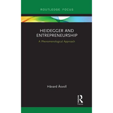 Heidegger and Entrepreneurship: A Phenomenological Approach