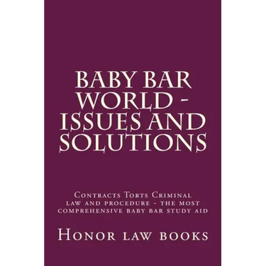 Baby Bar World - Issues and Solutions: Contracts Torts Criminal law and procedure - the most comprehensive baby bar study aid