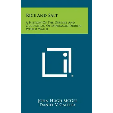 Rice and Salt: A History of the Defense and Occupation of Mindanao During World War II