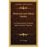 Mysticism and Aldous Huxley: An Examination of Heard-Aldous Huxley Theories