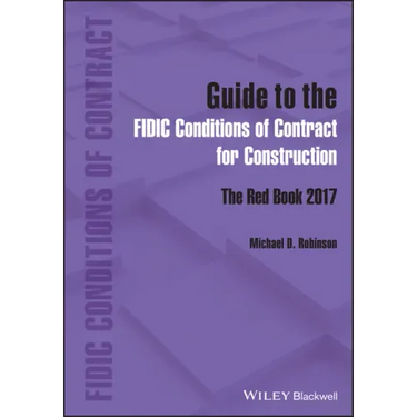 Guide to the Fidic Conditions of Contract for Construction: The Red Book 2017