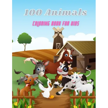 100 Animals - COLORING BOOK FOR KIDS: Sea Animals, Farm Animals, Jungle Animals, Woodland Animals and Circus Animals