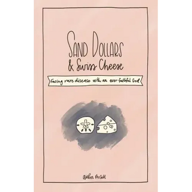 Sand Dollars & Swiss Cheese: Facing Rare Disease with an Ever-Faithful God