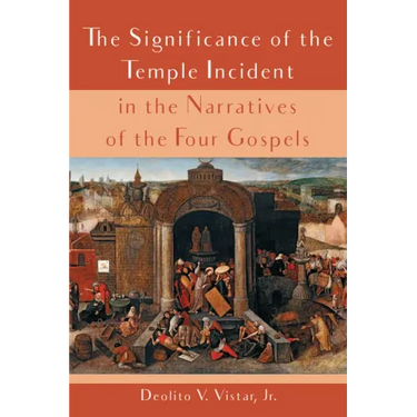 The Significance of the Temple Incident in the Narratives of the Four Gospels