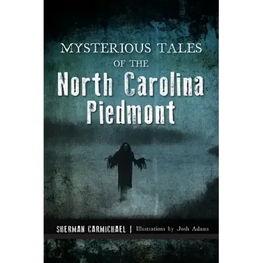 Mysterious Tales of the North Carolina Piedmont