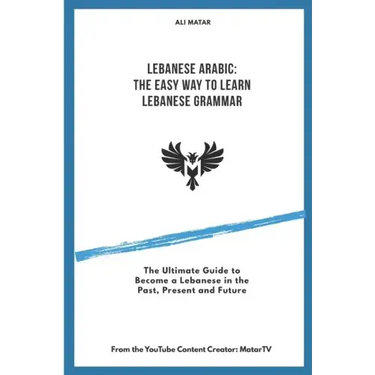Lebanese Arabic: The Easy Way to Learn Lebanese Grammar