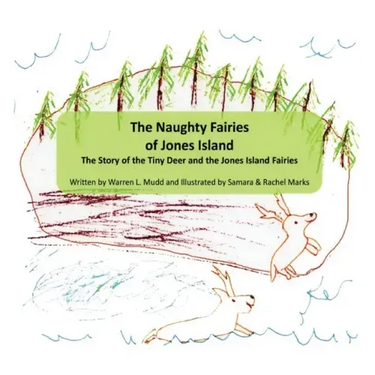 The Naughty Fairies of Jones Island: The Story of the Tiny Deer and the Jones Island Fairies
