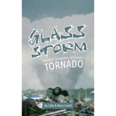Glass Storm: The 2005 Stoughton, Wisconsin Tornado