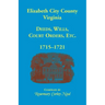Elizabeth City County, Virginia, Deeds, Wills, Court Orders, 1715-1721
