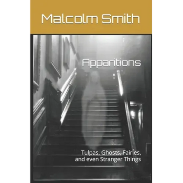 Apparitions: Tulpas, Ghosts, Fairies, and even Stranger Things