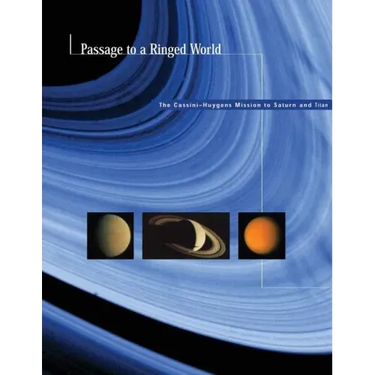 Passage to a Ringed World: The Cassini-Huygens Mission to Saturn and Titan