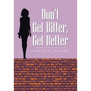 Don't Get Bitter, Get Better