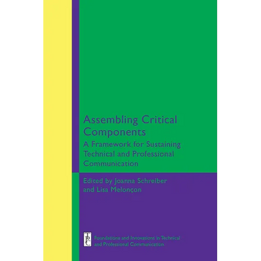 Assembling Critical Components: A Framework for Sustaining Technical and Professional Communication Edition