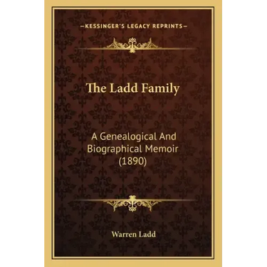 The Ladd Family: A Genealogical And Biographical Memoir (1890)