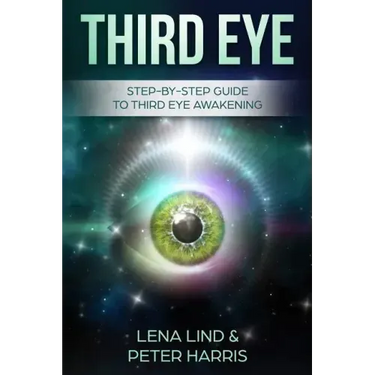Third Eye: Step-By-Step Guide to Third Eye Awakening