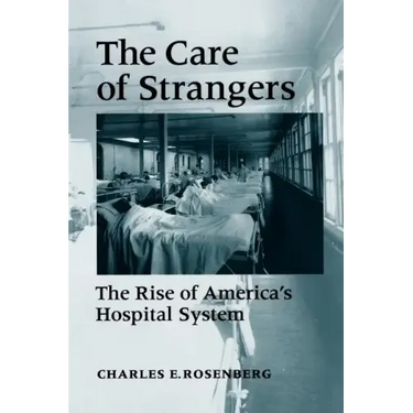 Care of Strangers Rise Amer Hosp