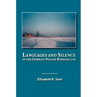 Languages and Silence in the German-Polish Borderland