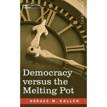 Democracy versus the Melting Pot: A Study of American Nationality