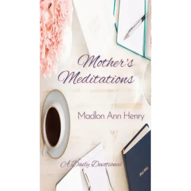 Mother's Meditations: A Daily Devotional